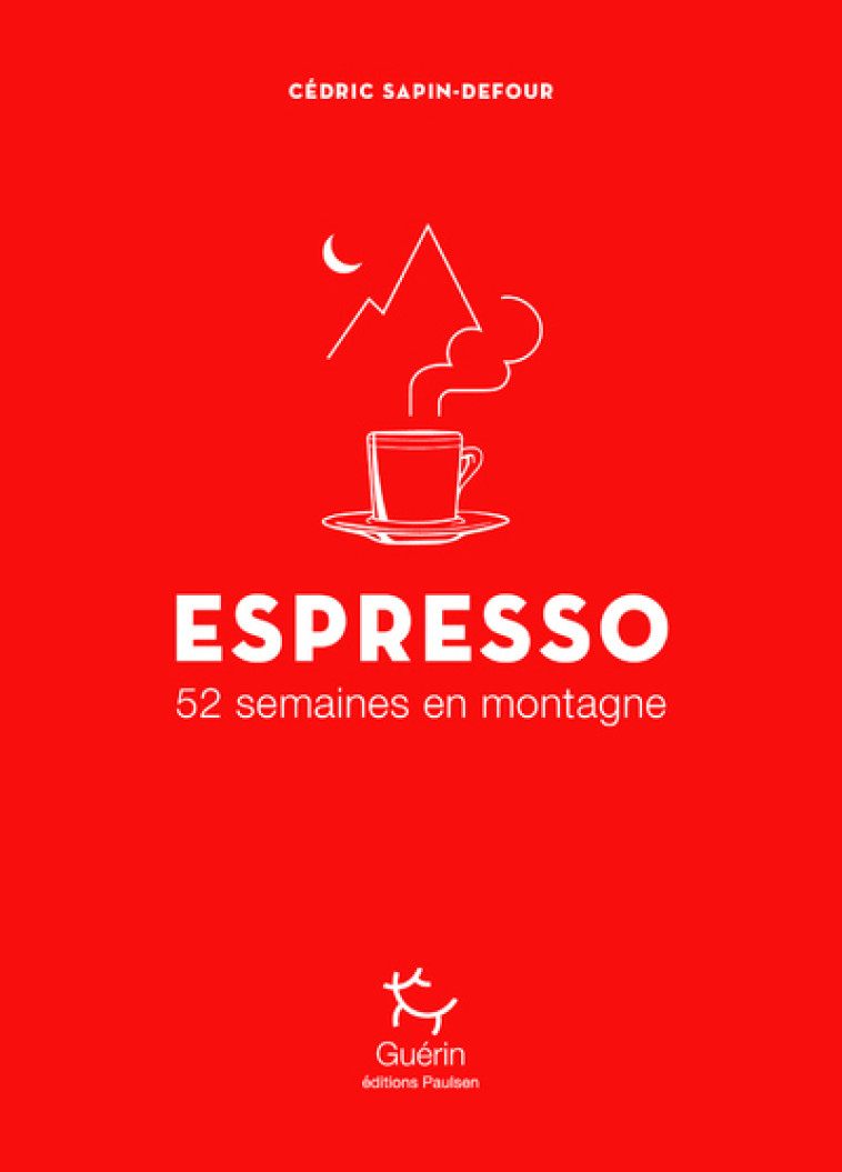 Espresso - 52 semaines en montagne - Cédric Sapin-Defour - PAULSEN GUERIN