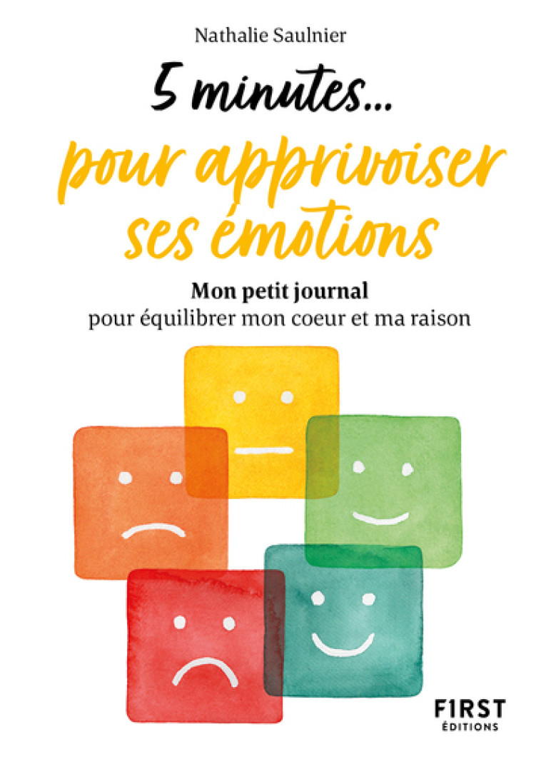 Petit livre - 5 minutes... pour apprivoiser ses émotions - Nathalie Saulnier - FIRST