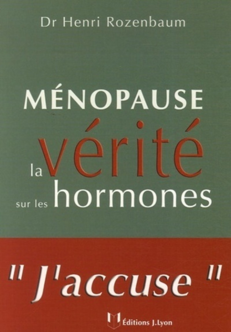 Ménopause : la vérité sur les hormones - Henri Rozenbaum - JOSETTE LYON