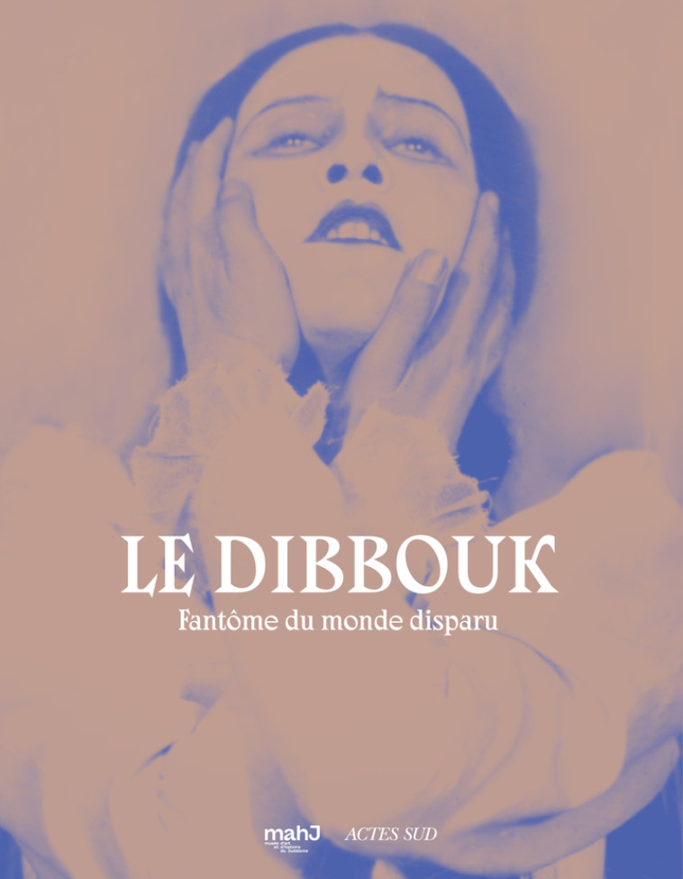 Le dibbouk, fantôme du monde disparu - Samuel Blumenfeld, Pascale Samuel,  BLUMENFELD SAMUEL/SAMUEL PASCALE - ACTES SUD