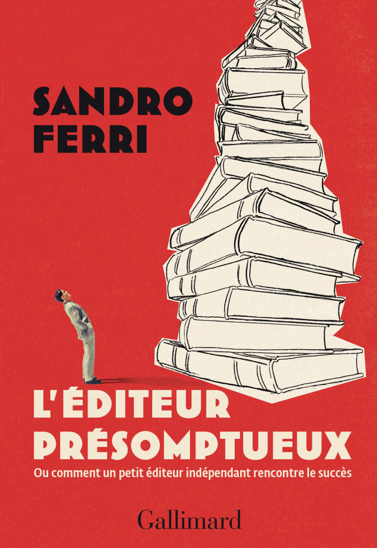 L'éditeur présomptueux -  SANDRO FERRI, Sandro Ferri, Beatrice Robert-Boissier - GALLIMARD