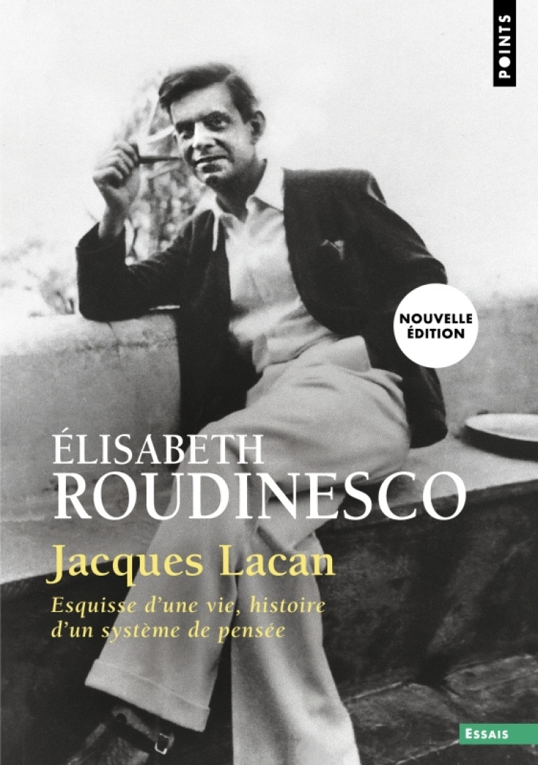 JACQUES LACAN - ESQUISSE D-UNE VIE, HISTOIRE D-UN SYSTEME DE PENSEE - ROUDINESCO ELISABETH - POINTS