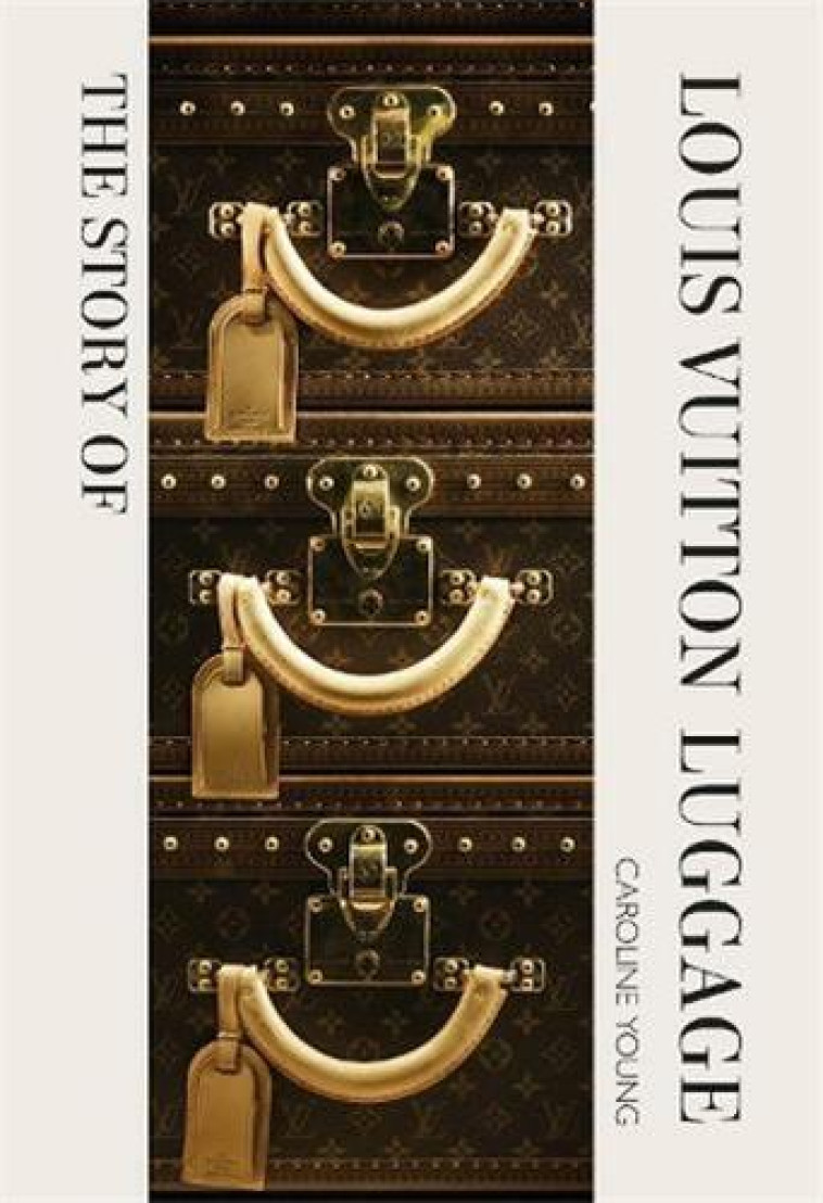 The Story of the Louis Vuitton Luggage -  FARRAN GRAVES LAIA,  Laia  Farran Graves, Laia Farran Graves - WELBECK