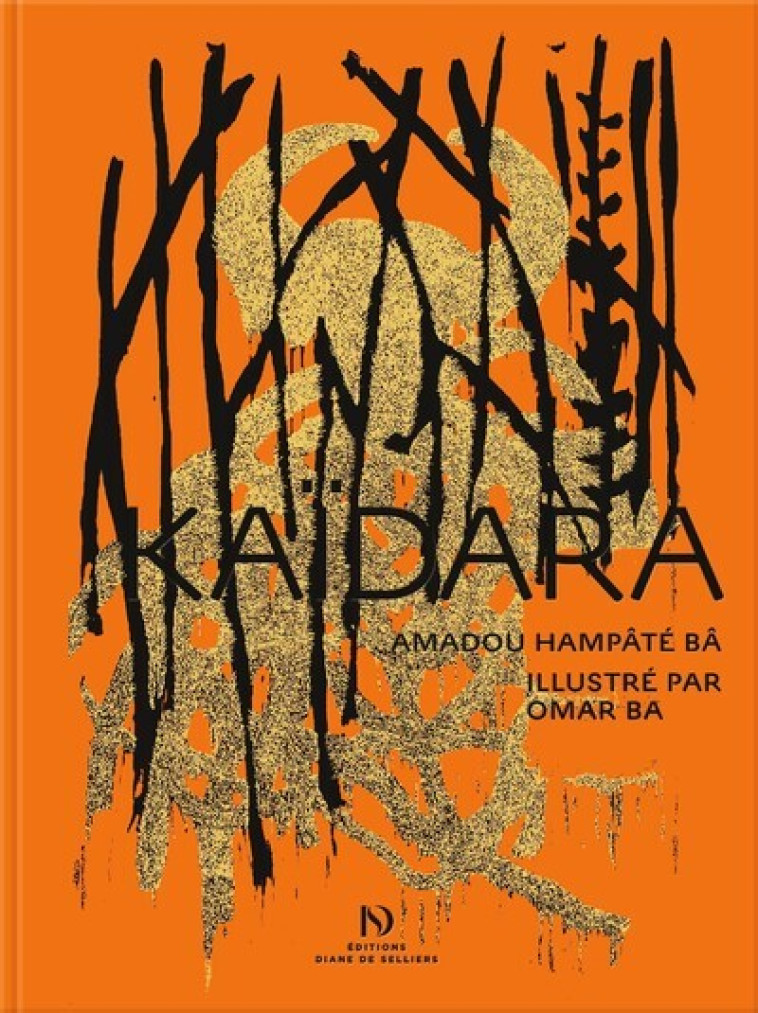 Kaïdara d'Amadou Hampâté Bâ illustré par Omar Ba - Omar Ba, Amadou Hampâté Bâ - DIANE SELLIERS