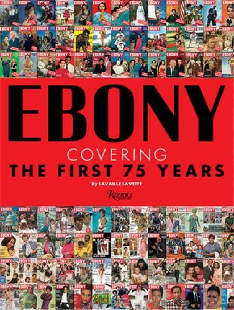 Ebony : Covering The First 75 Years /anglais -  LAVETTE LAVAILLE - RIZZOLI