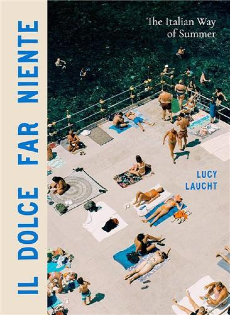 Il Dolce Far Niente -  Laucht, Lucy,  LAUCHT LUCY - WORKMAN