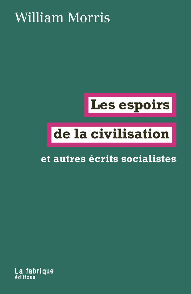 Les espoirs  de la civilisation - William MORRIS, Hervé Picton, Thierry Labica - FABRIQUE