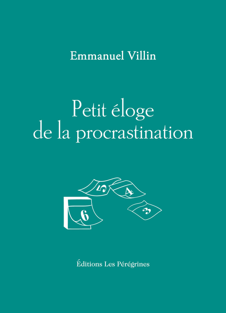 Petit éloge de la procrastination - Emmanuel Villin - LES PEREGRINES