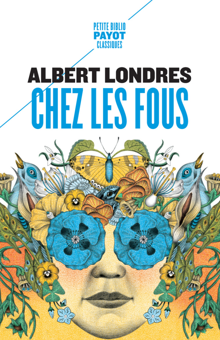 Chez les fous - Albert Londres - PAYOT