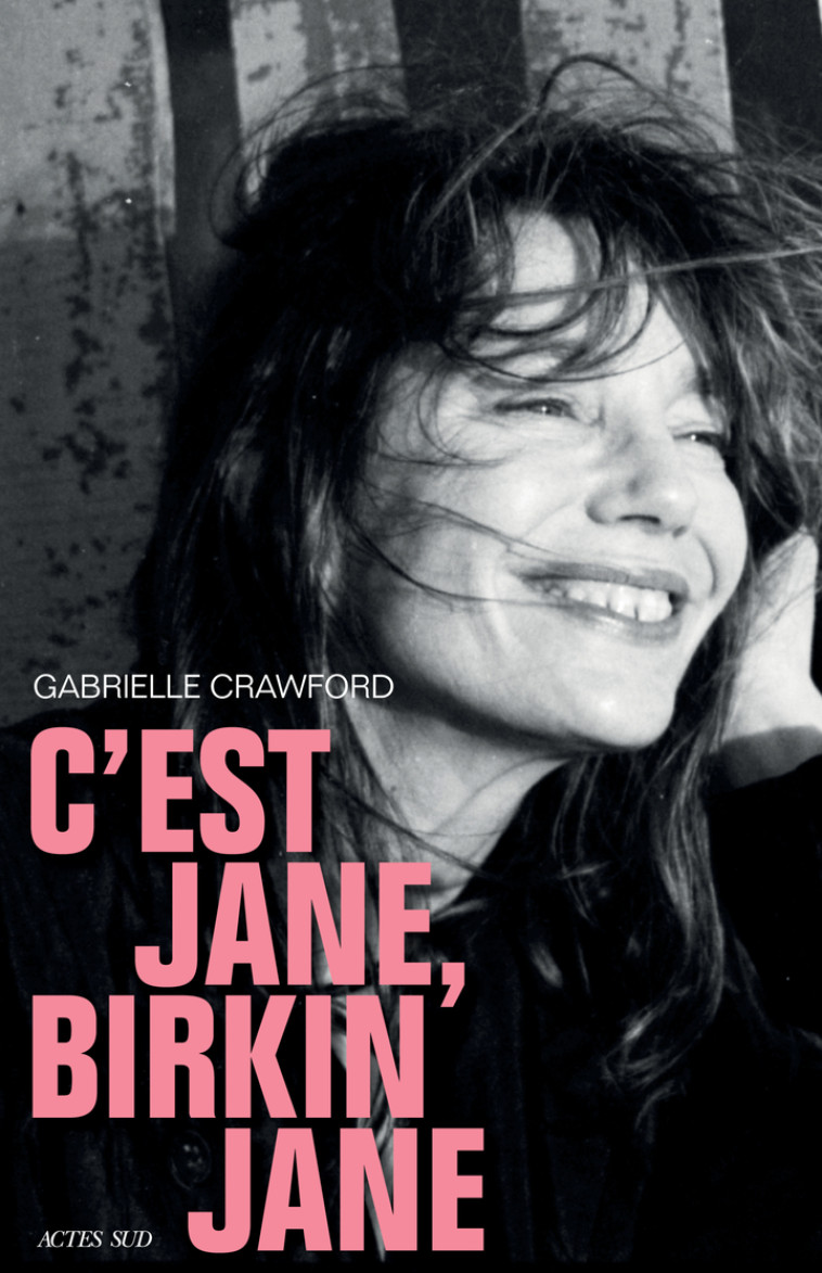 C'est Jane, Birkin Jane - Gabrielle Crawford, Adélaïde Pralon - ACTES SUD