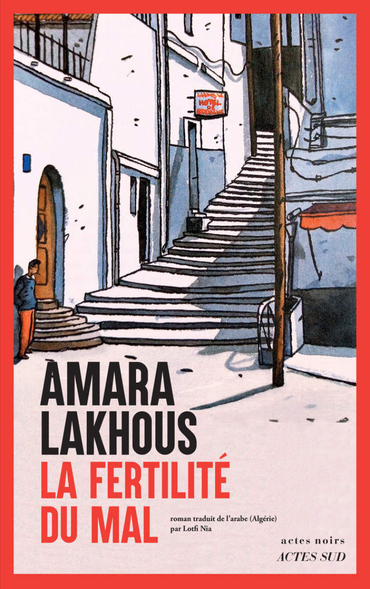 La Fertilité du Mal -  LAKHOUS AMARA/NIA LOTFI, Amara Lakhous, Lotfi Nia - ACTES SUD