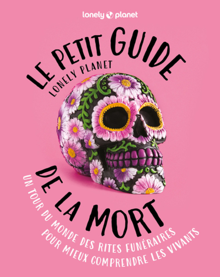 Le Petit Guide Lonely Planet de la mort - Lonely Planet Lonely Planet,  Lonely Planet - LONELY PLANET