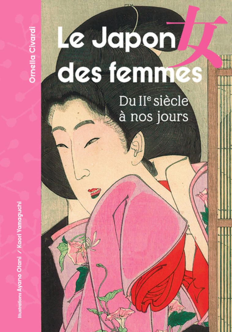 Le Japon des femmes - Du IIe siècle à nos jours - Ornella Civardi, Ayano Otani, Kaori Yamaguchi, Marie Kastner-Uomini - NUINUI