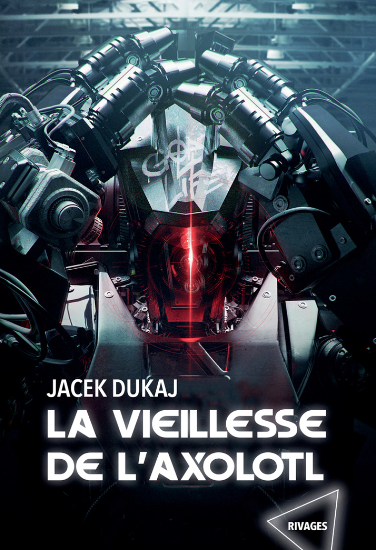 La vieillesse de l'axolotl - Jacek Dukaj, Caroline Raszka-Dewez - RIVAGES