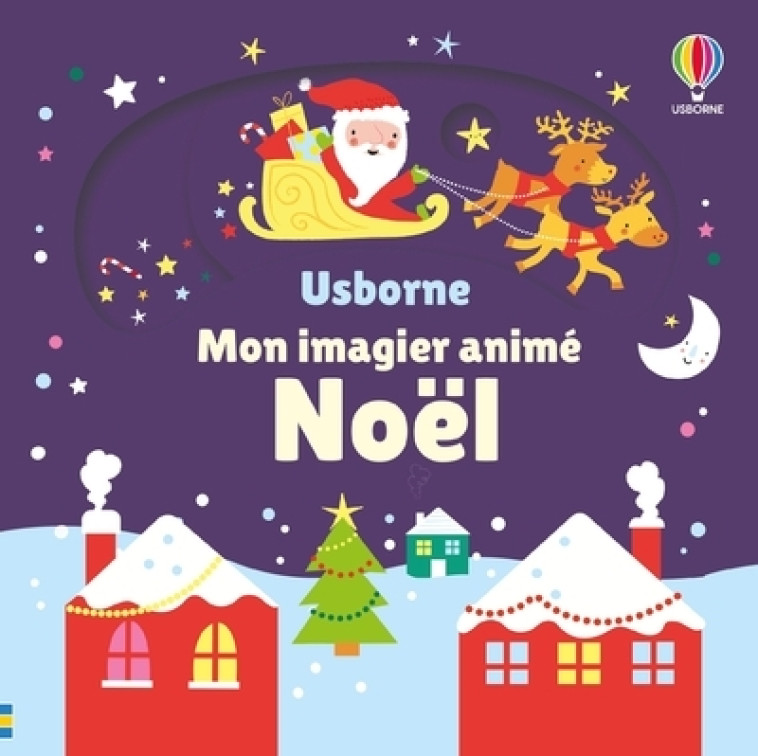 Noël - Mon imagier animé - dès 6 mois - Fiona Watt, Stella Baggott, Joséphine Thompson, Renee Chaspoul - USBORNE