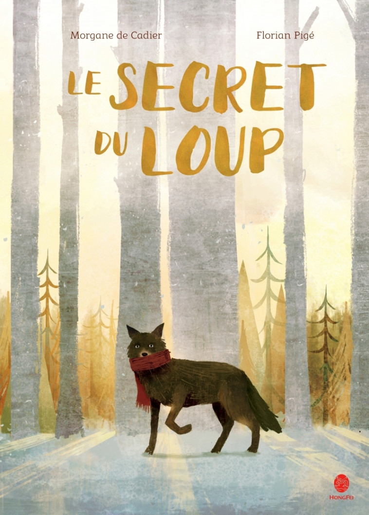 LE SECRET DU LOUP - Morgane DE CADIER, Florian Pigé - HONGFEI