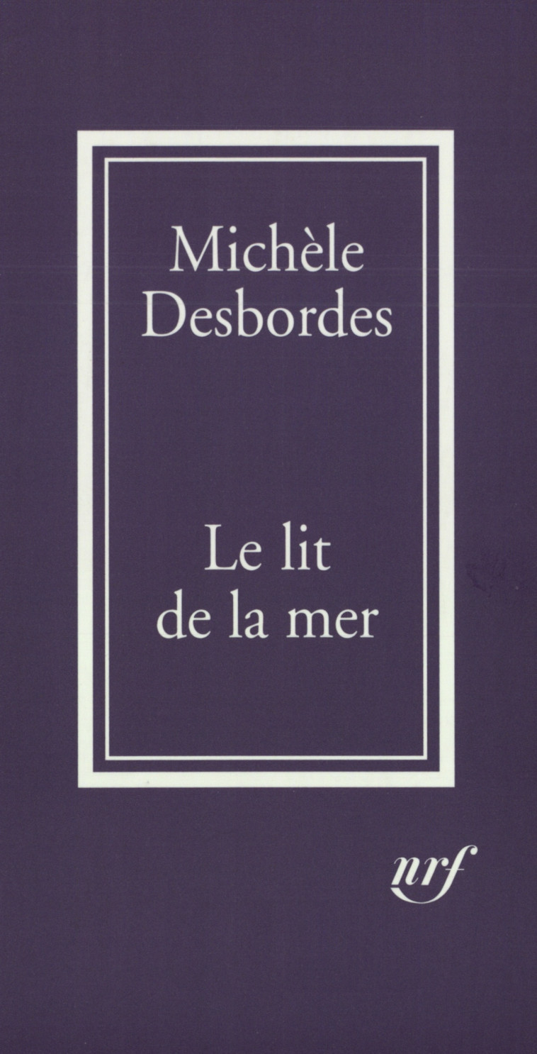 Le Lit de la mer - Michèle Desbordes - GALLIMARD