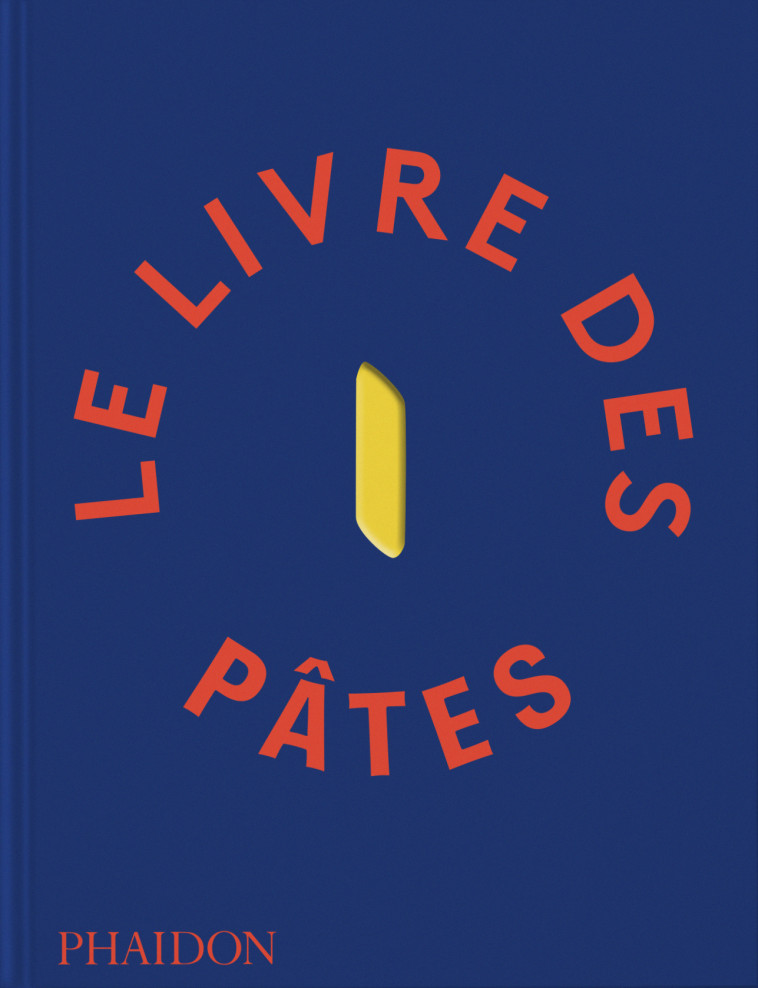 Le Livre des pâtes -  Barilla - PHAIDON FRANCE