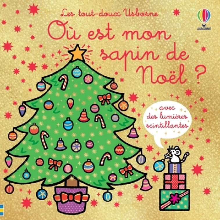 Où est mon sapin de Noël ? - Les tout-doux Usborne - Dès 6 mois - Fiona Watt, Rachel Wells, Non Figg, Nick Stellmacher - USBORNE