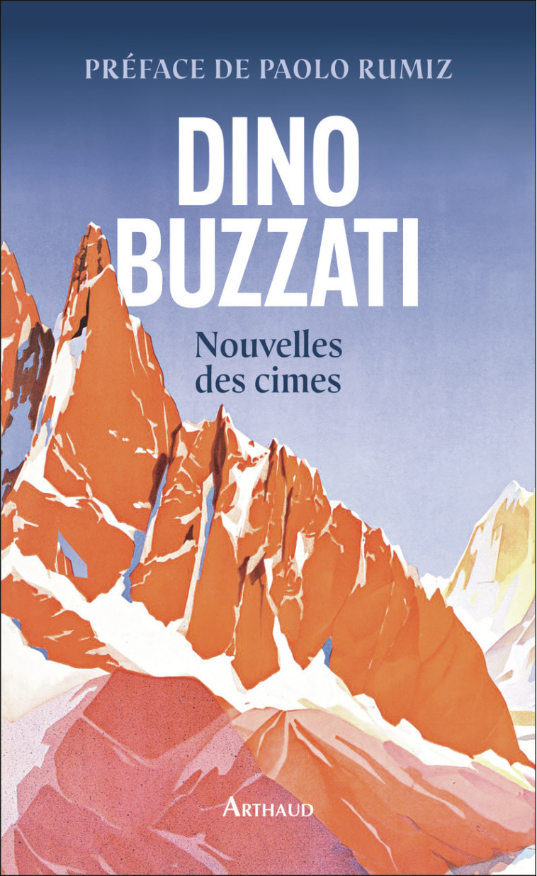 Nouvelles des cimes - DINO BUZZATI, Paolo RUMIZ - ARTHAUD