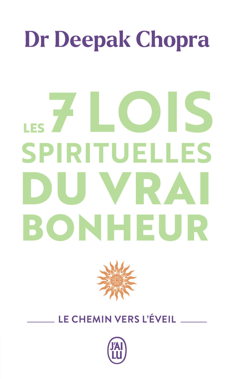 Les 7 lois spirituelles du vrai bonheur - Deepak Chopra, André Dommergues - J'AI LU