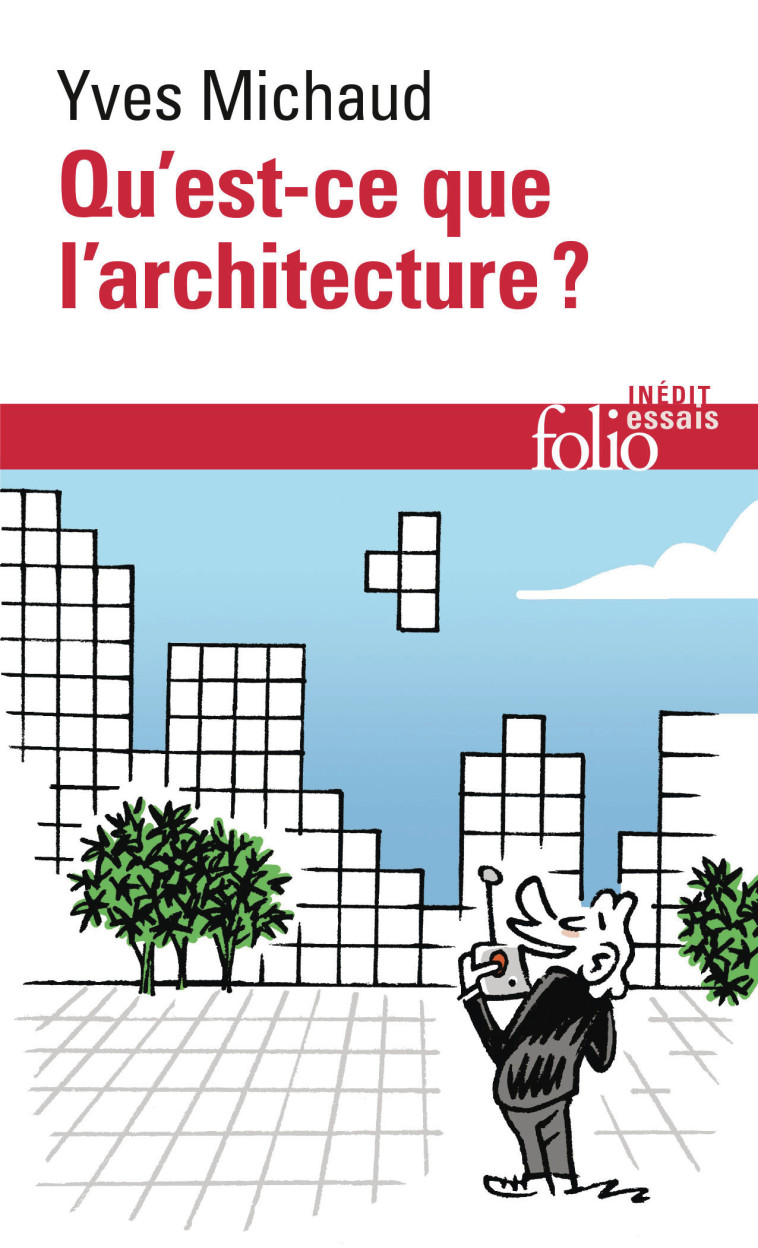 Qu'est-ce que l'architecture ? -  YVES MICHAUD, Yves Michaud - FOLIO