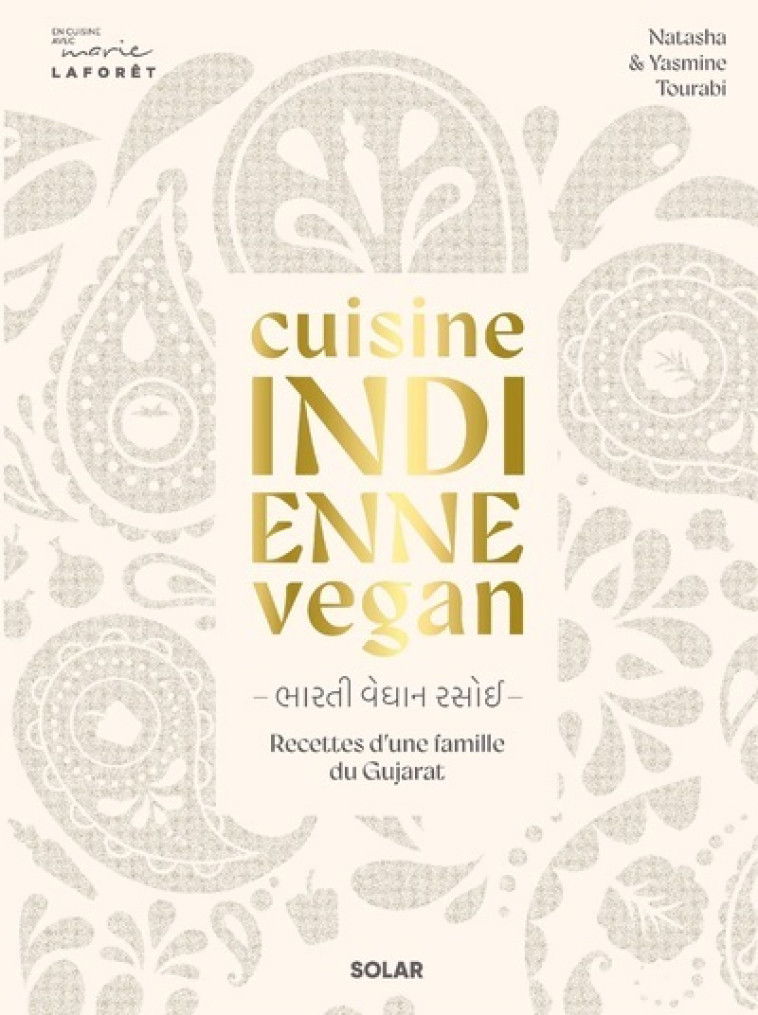 Cuisine indienne vegan - Recettes végétales d'une famille du Gujarat - Yasmine Tourabi, Natasha Tourabi - SOLAR