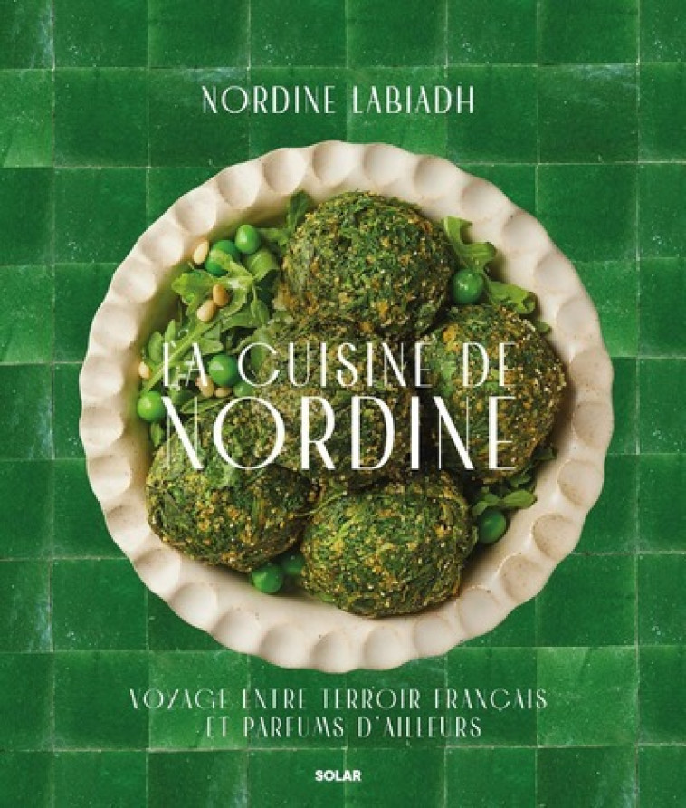 La cuisine de Nordine - Nordine Labiadh - SOLAR