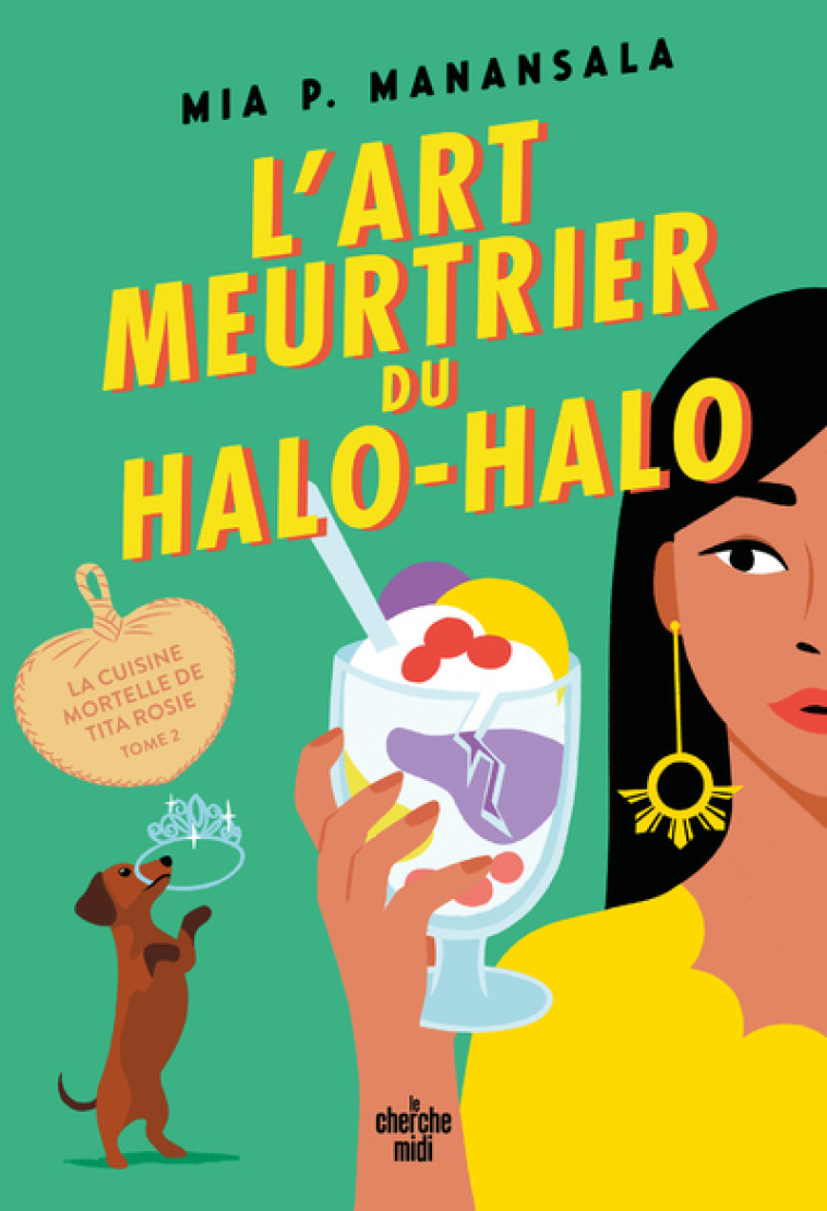 La Cuisine mortelle de Tita Rosie - Tome 2 L'Art meurtrier du halo-halo - Mia P. Manansala, Élodie Leplat - CHERCHE MIDI