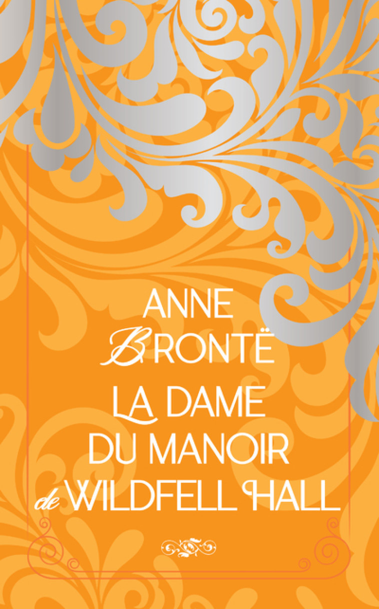 La dame du manoir de Wildfell Hall - Anne Brontë, Isabelle Vieville Degeorges, Denise Fagne, Henry Fagne - ARCHIPOCHE