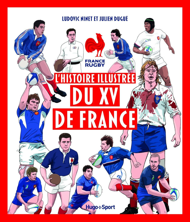 L'histoire illustrée du XV de France - Ludovic Ninet, Julien Dugué - HUGO SPORT