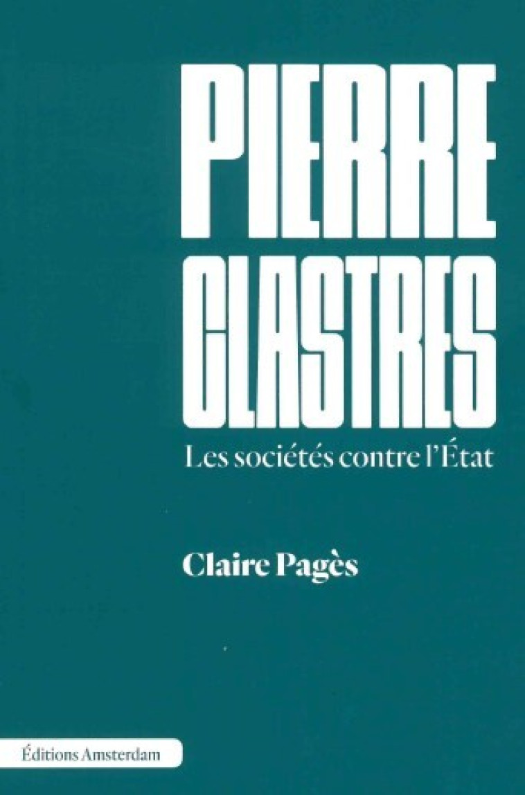 Pierre Clastres - Claire PAGÈS - AMSTERDAM