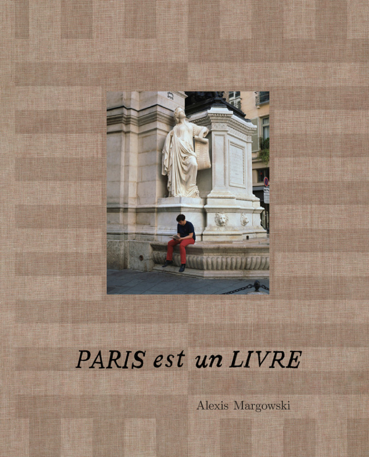 Paris est un livre -  MARGOWSKI ALEXIS/BRUNO MARTIN, Alexis Margowski, Martin Bruno - KERIBUS