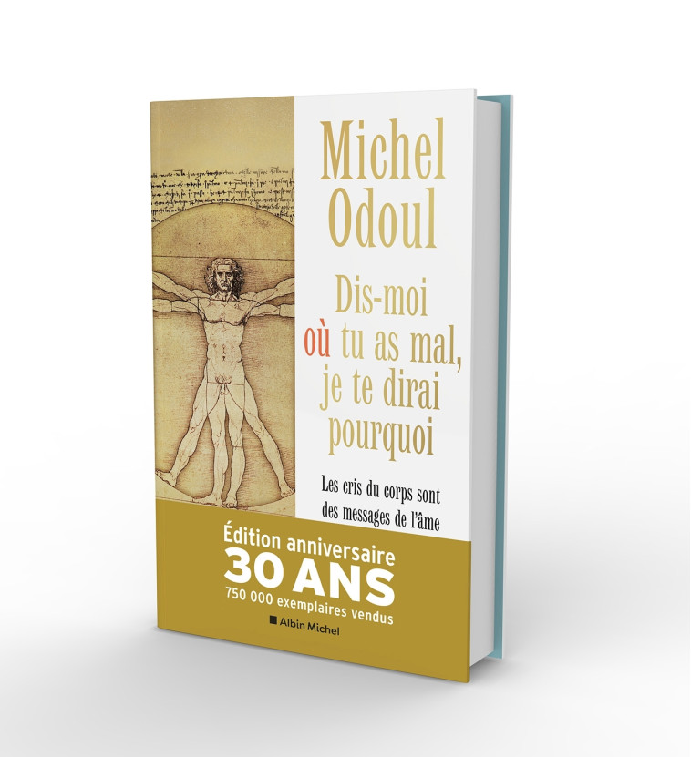 Dis-moi où tu as mal, je te dirai pourquoi - Edition collector - Michel Odoul - ALBIN MICHEL