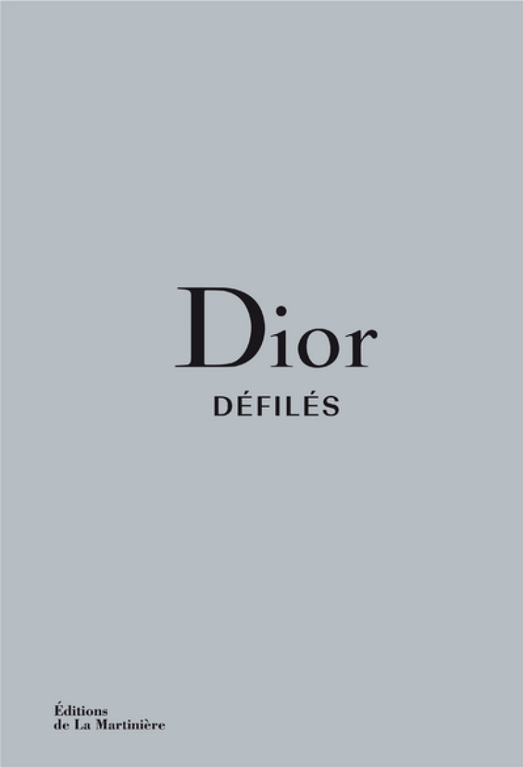 Dior Défilés - Alexander Fury, Adélia Sabatini - MARTINIERE BL