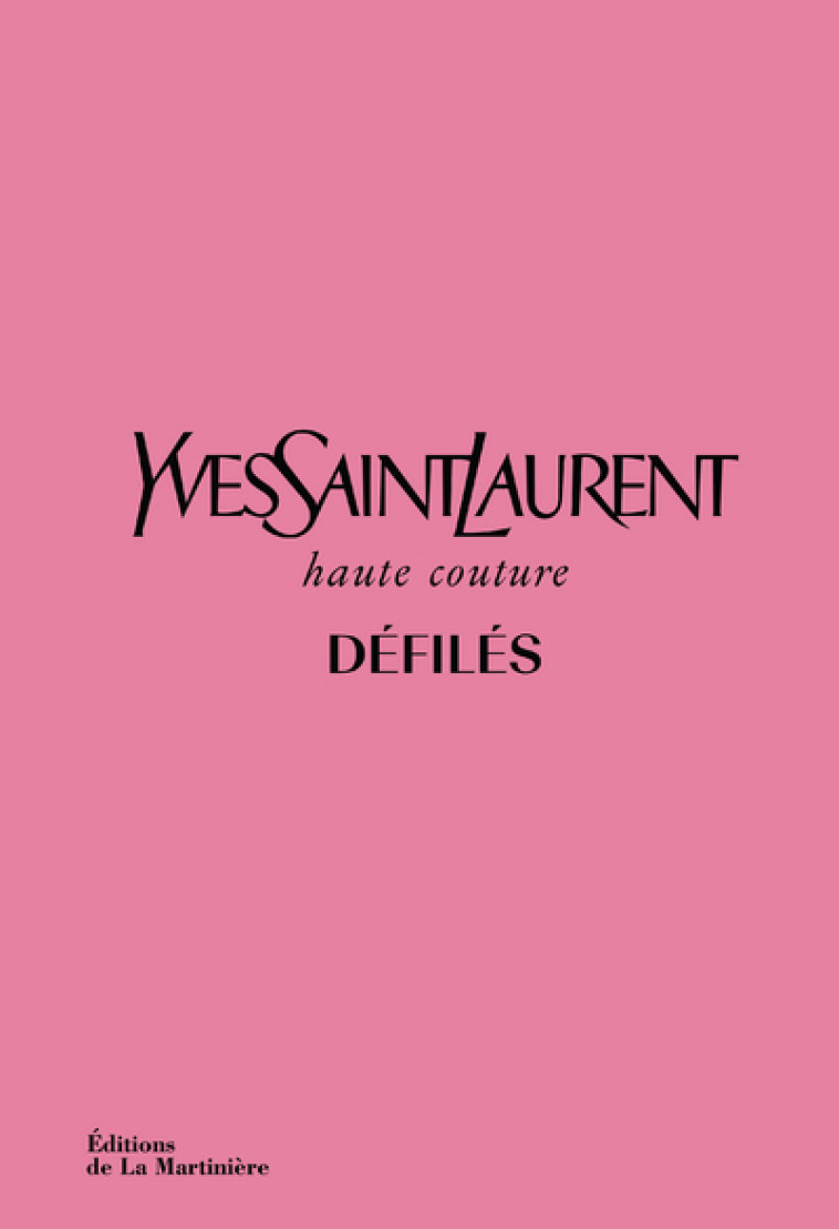 Yves Saint Laurent défilés - Olivier Flaviano, Suzy Menkes, Jéromine Savignon - MARTINIERE BL