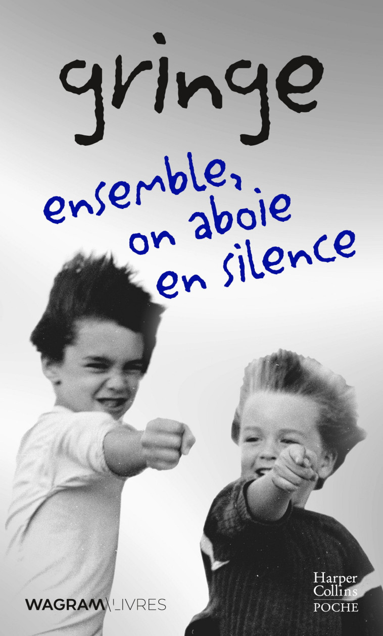 Ensemble, on aboie en silence (Collector) -  Gringe - HARPERCOLLINS