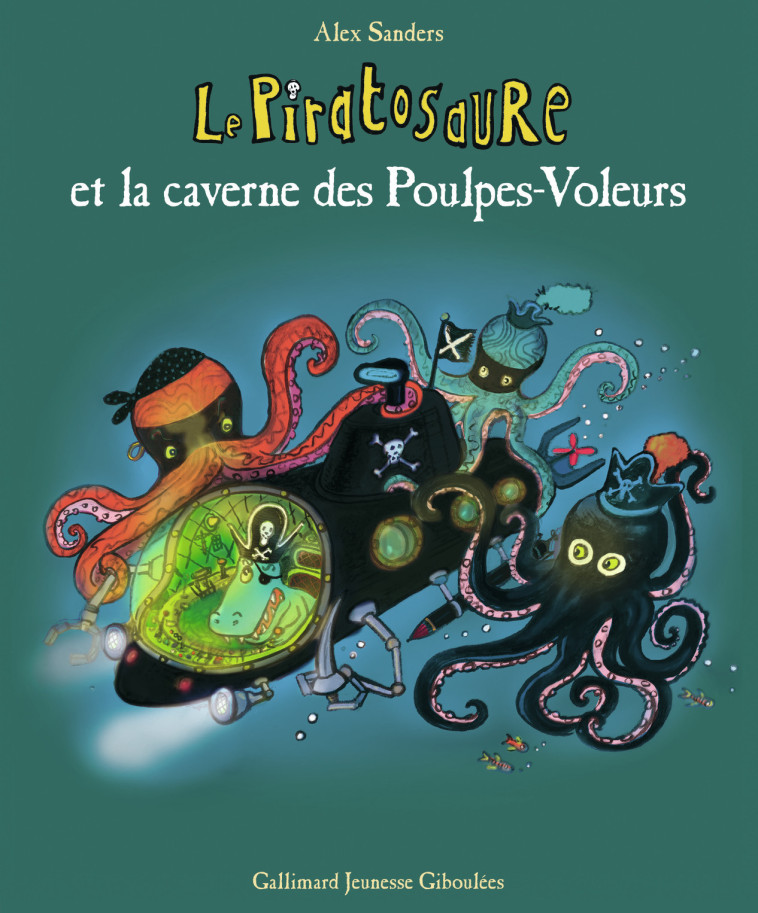 Le Piratosaure et la caverne des Poulpes-Voleurs - Alex Sanders - GALL JEUN GIBOU