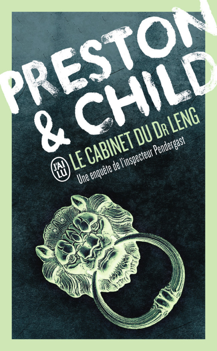 Le cabinet du Dr Leng -  LINCOLN CHILD/DOUGLAS PRESTON, Douglas Preston, Lincoln Child, Sébastian Danchin - J'AI LU