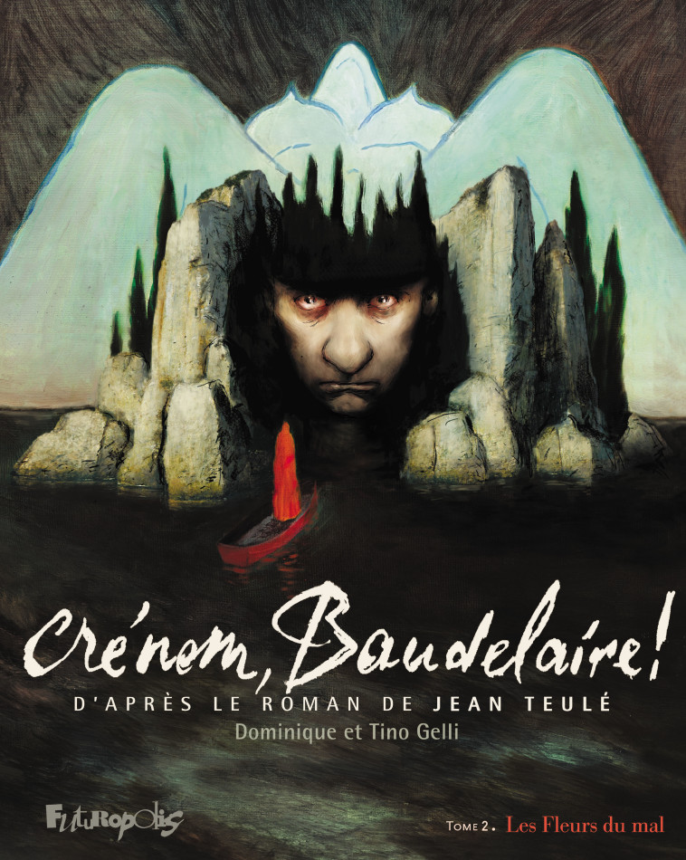 Crénom, Baudelaire ! -  DOMINIQUE GELLI / TINO GELLI / JEAN TEULE, Dominique Gelli, Jean Teulé, Tino Gelli - FUTUROPOLIS