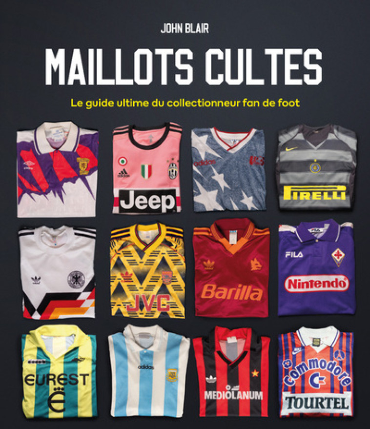 Maillots de Foot - les collectors - Collectif Collectif,  Collectif - PLACE VICTOIRES