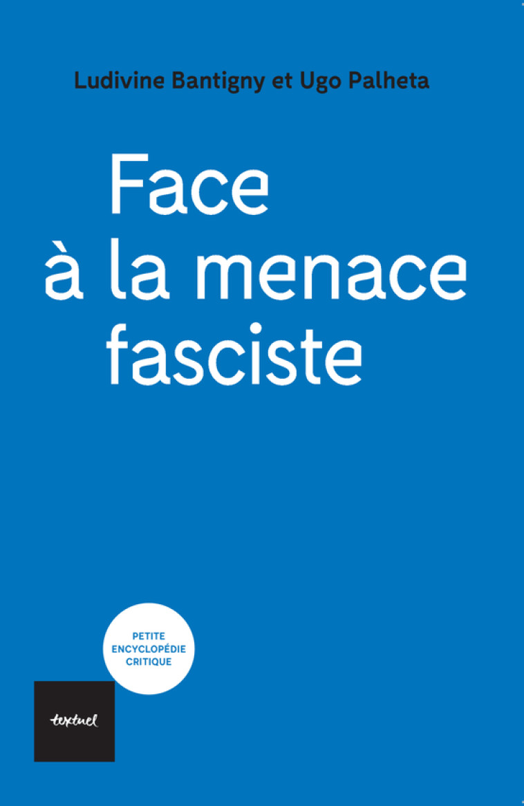 Face à la menace fasciste - Ugo Palheta, Ludivine Bantigny - TEXTUEL