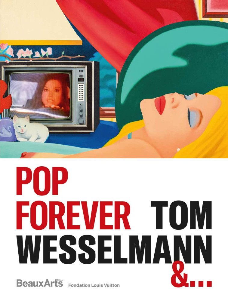 Pop Forever, Tom Wesselmann &… -  Collectif - BEAUX ARTS ED