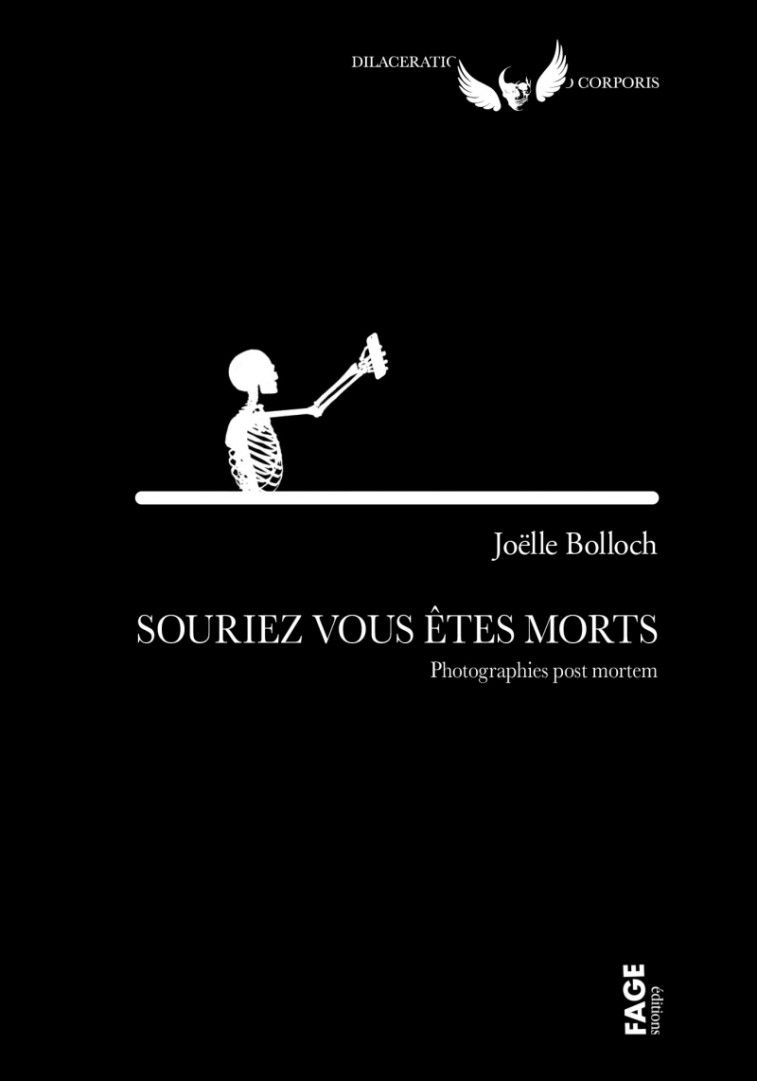 Souriez, vous êtes morts - Photographies post mortem - Joelle Bolloch - FAGE