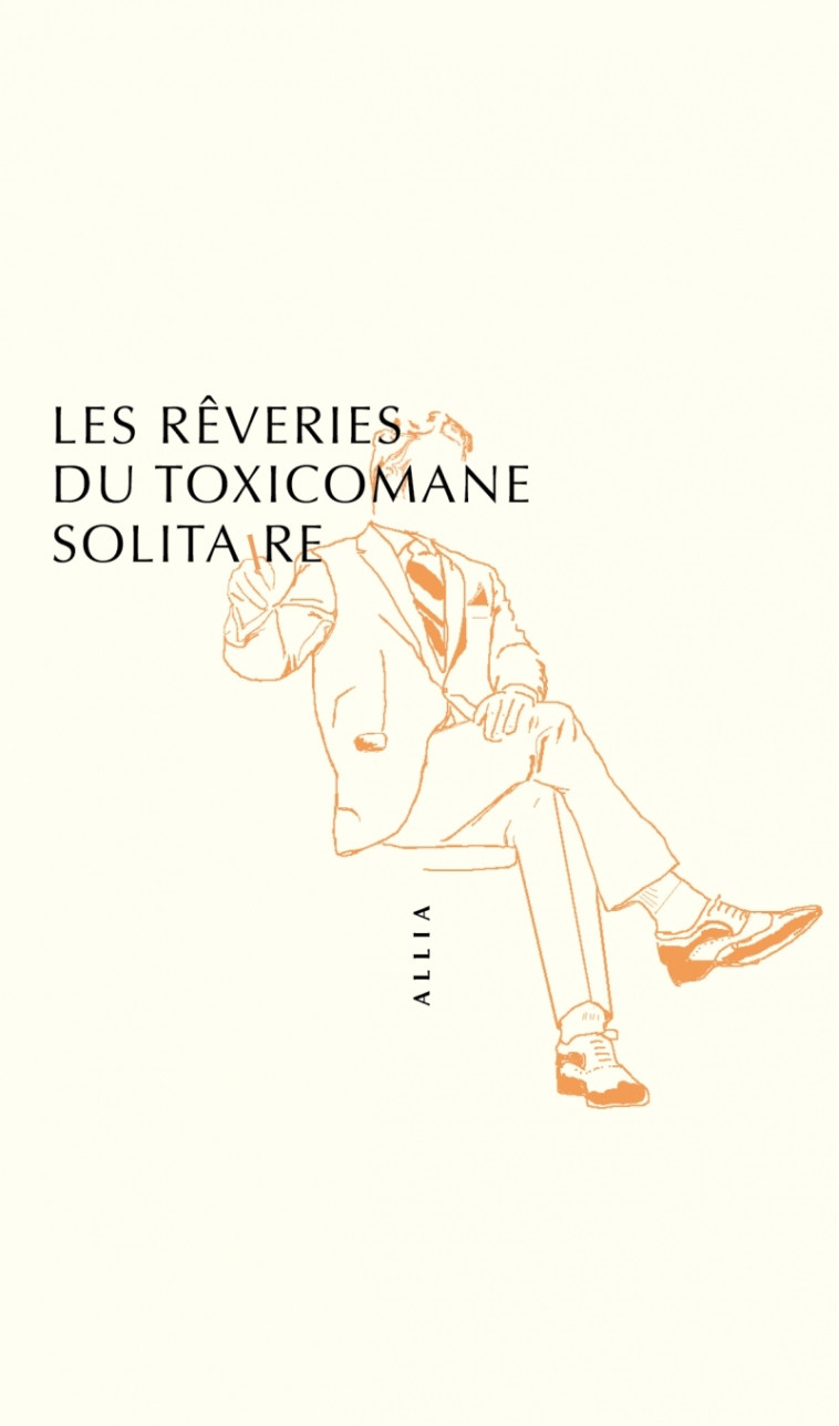 Les Rêveries du toxicomane solitaire -   - ALLIA