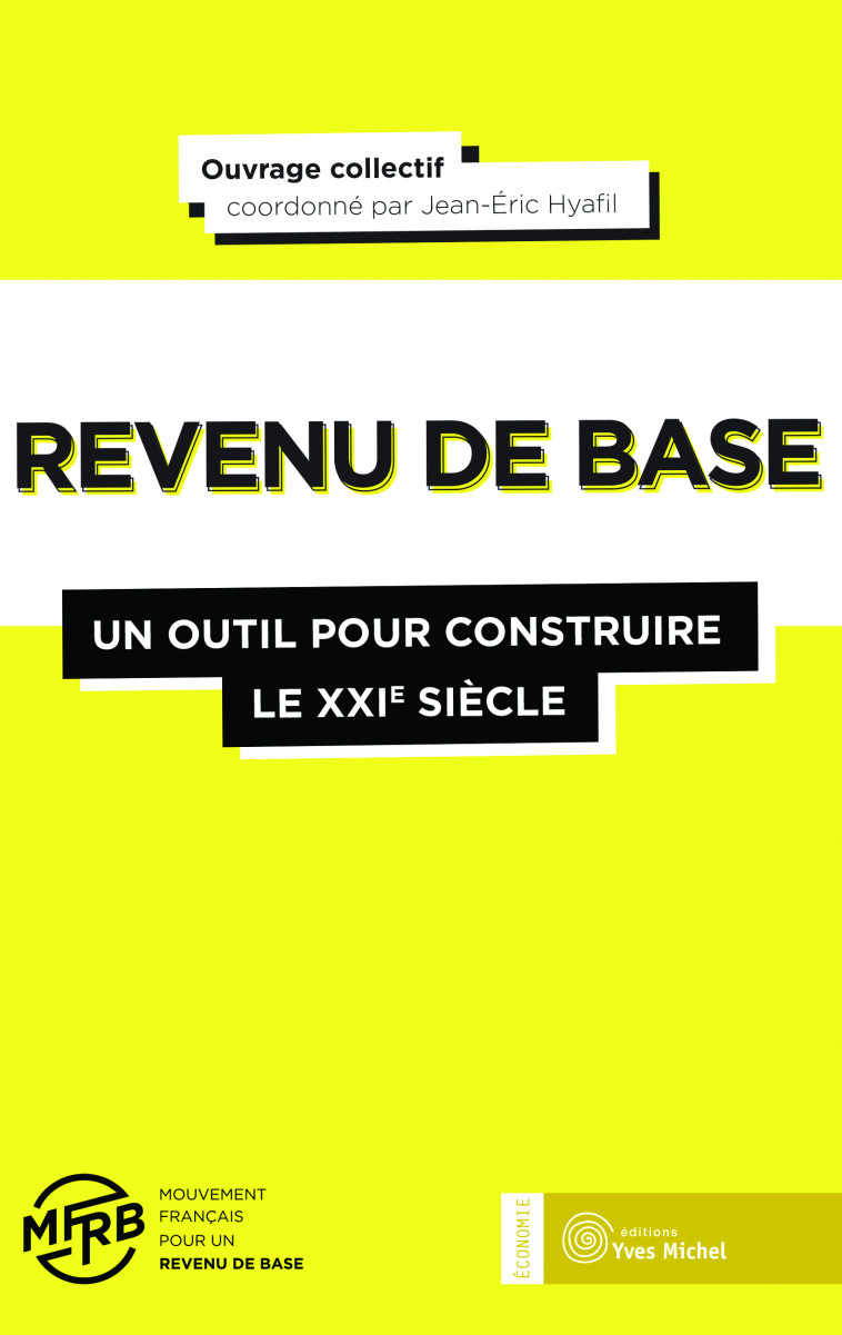 Le revenu de base : Un outil pour construire le 21ème siècle -  Collectif - YVES MICHEL