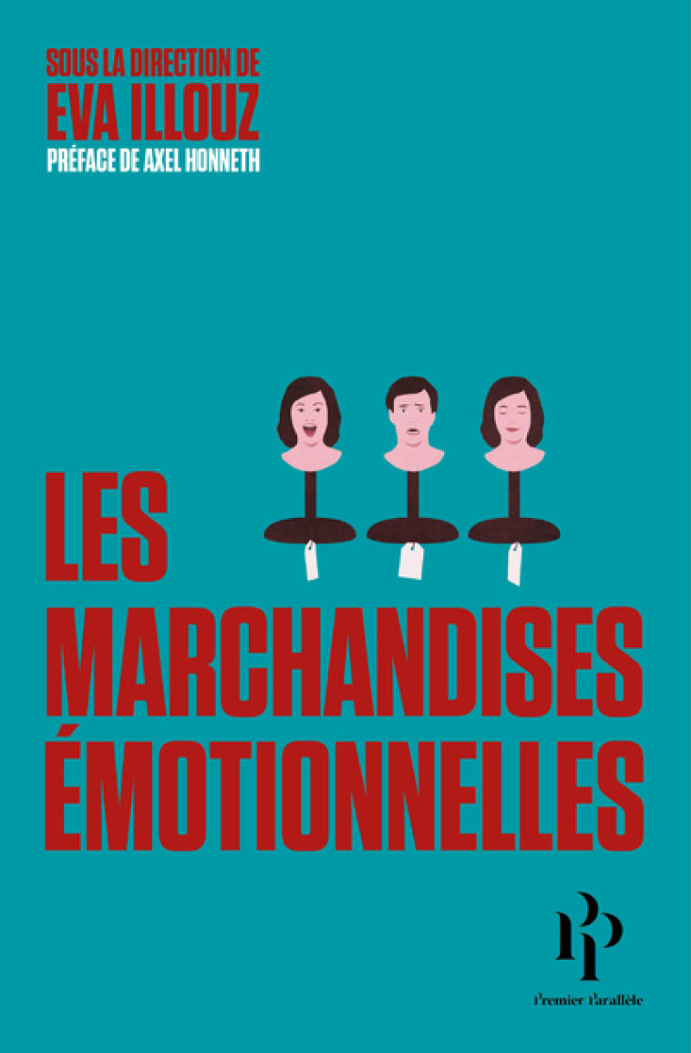 Les marchandises émotionnelles - Éva Illouz, Axel Honneth, Frédéric Joly - 1ER PARALLELE