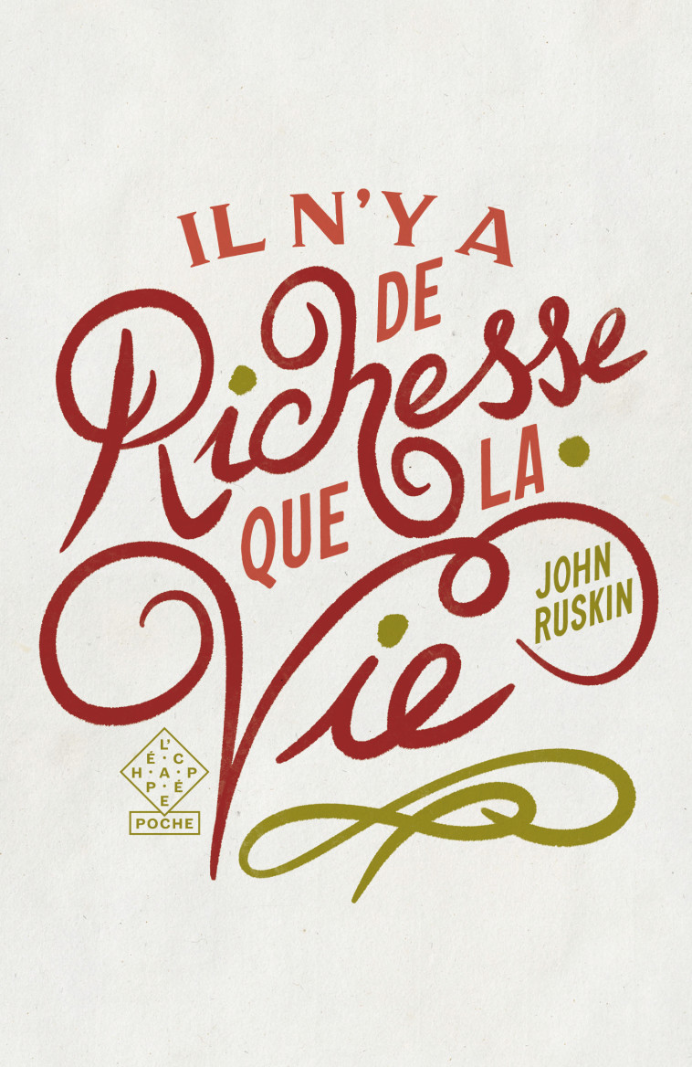 Il n’y a de richesse que la vie - John Ruskin, Pierre Thiesset - ECHAPPEE