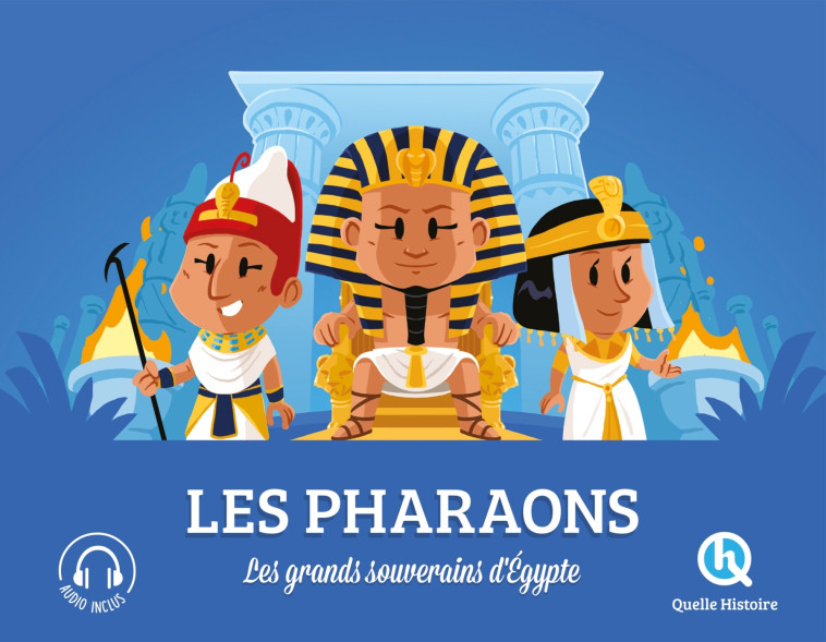 Les pharaons - Clémentine V. Baron Clémentine V. Baron, Bruno Wennagel, Mathieu Ferret,  Clémentine V. Baron, Clémentine V. BARON, Sophie D'Hénin - QUELLE HISTOIRE