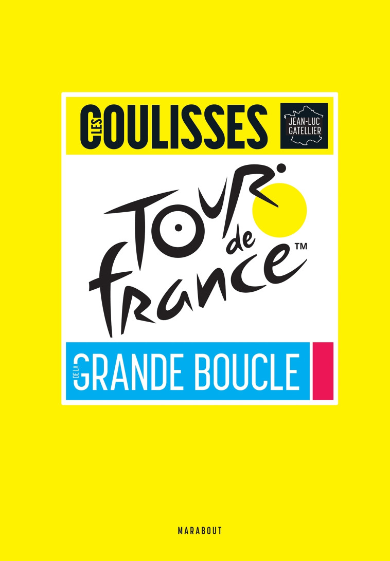 Tour de France - Les coulisses de la grande boucle - Jean-Luc Gatellier - MARABOUT